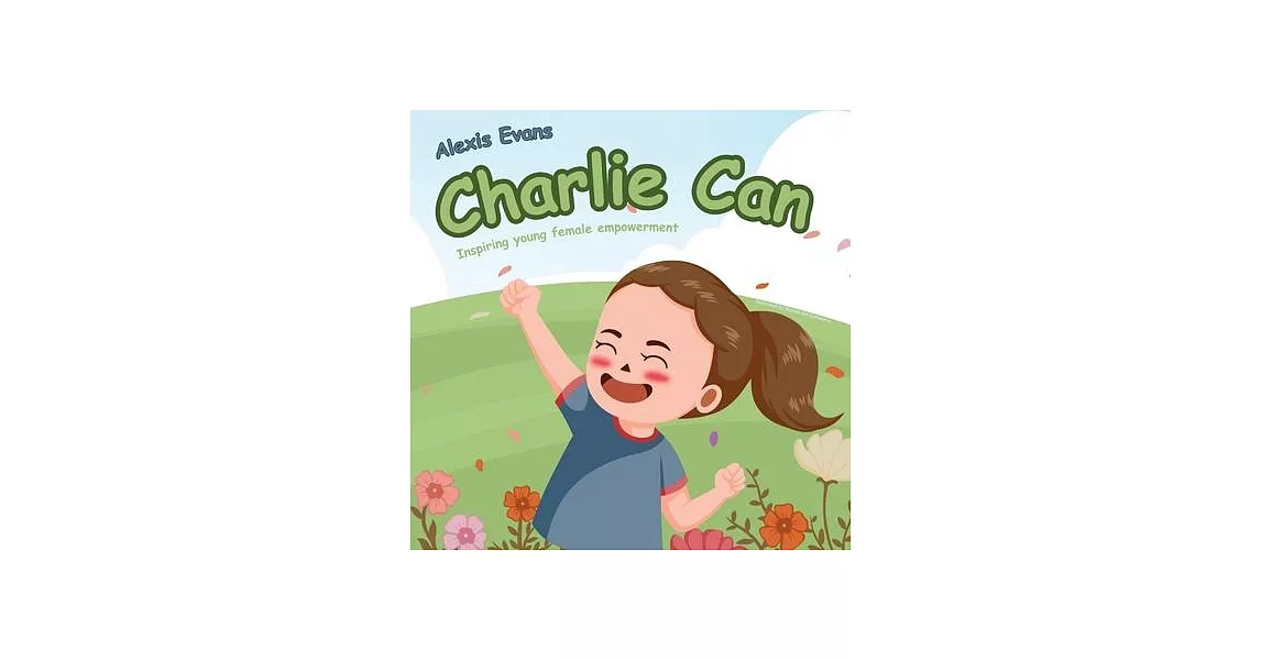 Charlie Can: Inspiring Young Female Empowerment | 拾書所