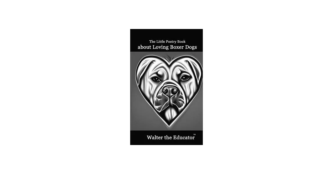 The Little Poetry Book about Loving Boxer Dogs | 拾書所