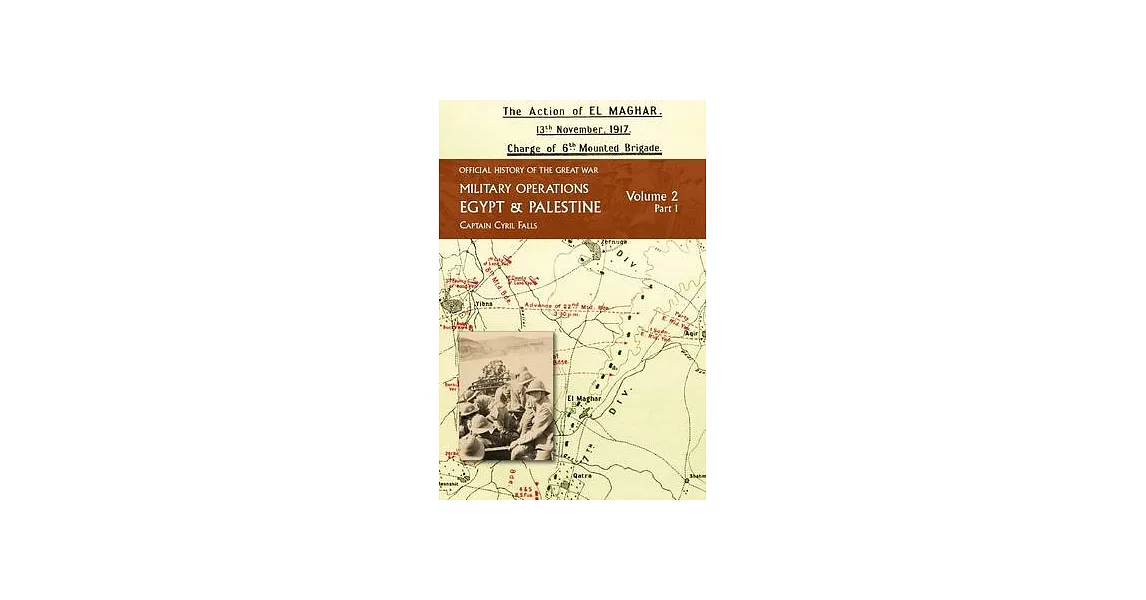 Military Operations Egypt & Palestine: Volume 2 Part 1: FROM JUNE 1917 TO THE END OF THE WAR | 拾書所