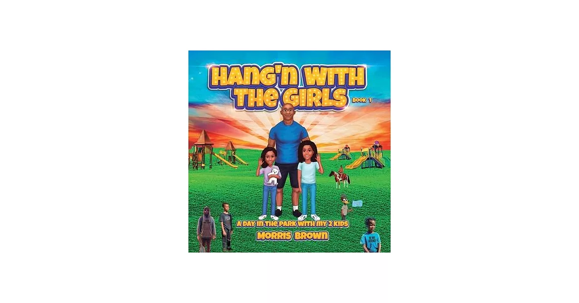 Hang’n with the Girls: Book 1: A Day in The Park with My 2 Kids | 拾書所