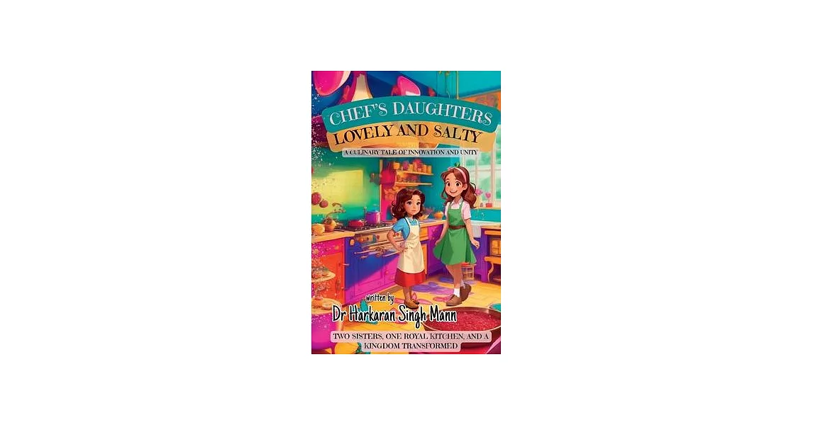 Chef’s Daughters Lovely and Salty: A Culinary Adventure in a Kingdom of Flavours - Including Easy Recipes for Kids! | 拾書所