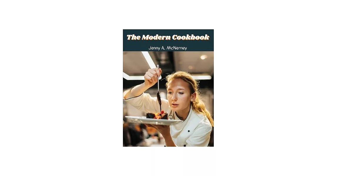 The Modern Cookbook: Over 400 Recipes | 拾書所