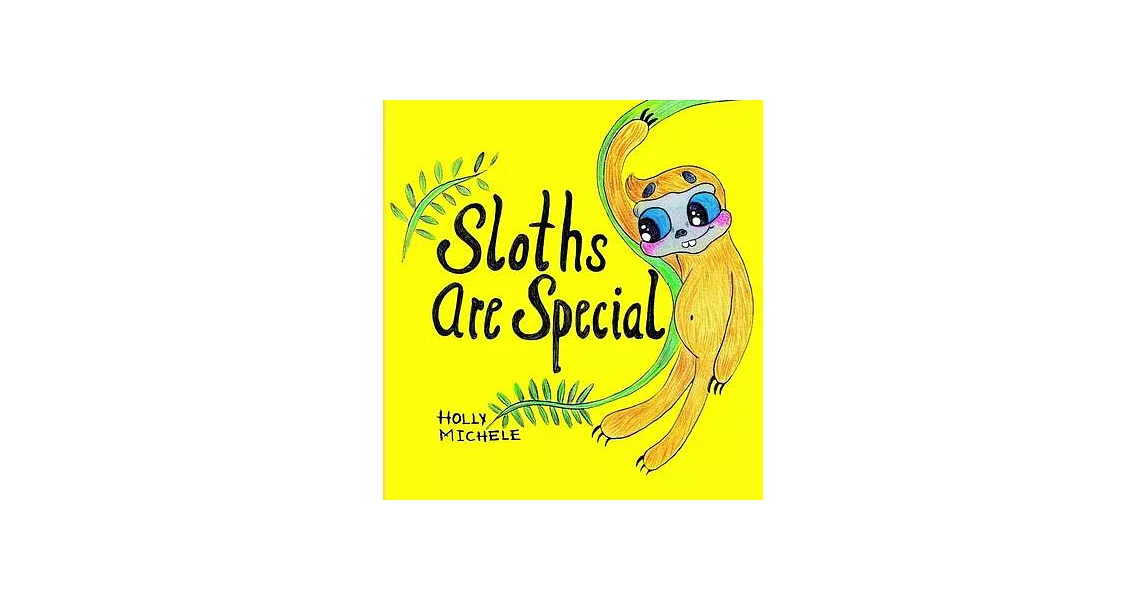 Sloths Are Special: An Inspirational Story That Teaches Self-acceptance | 拾書所