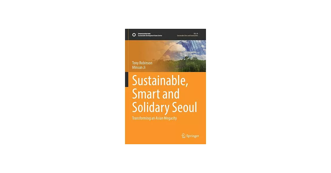 Sustainable, Smart and Solidary Seoul: Transforming an Asian Megacity | 拾書所