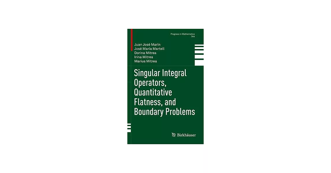 Singular Integral Operators, Quantitative Flatness, and Boundary Problems | 拾書所