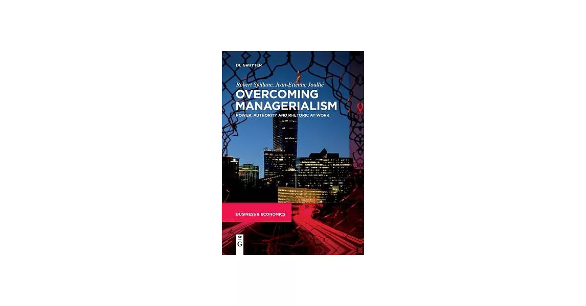 Overcoming Managerialism: Power, Authority and Rhetoric at Work | 拾書所