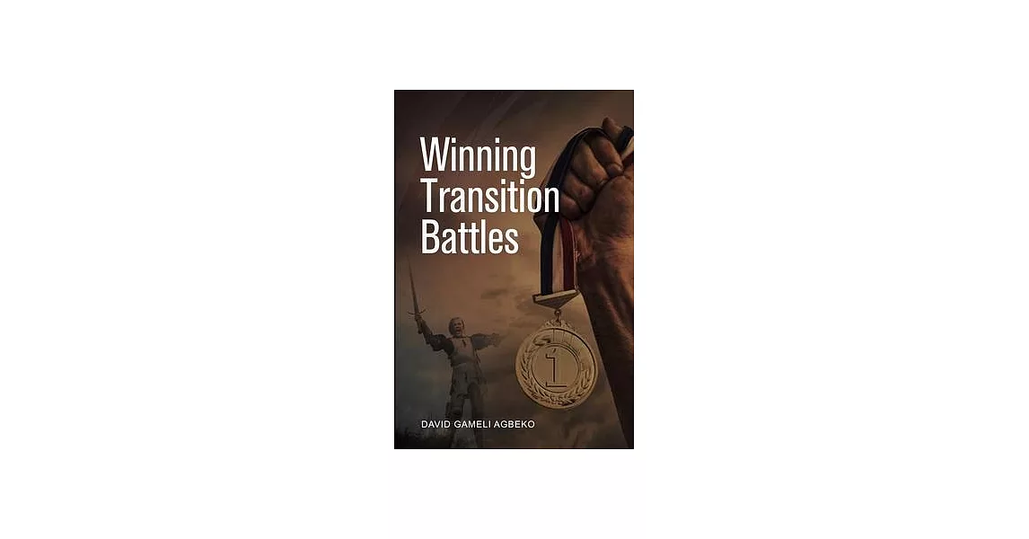 Winning Transition Battles: A Journey into the Knowledge, Wisdom, & Power of God | 拾書所