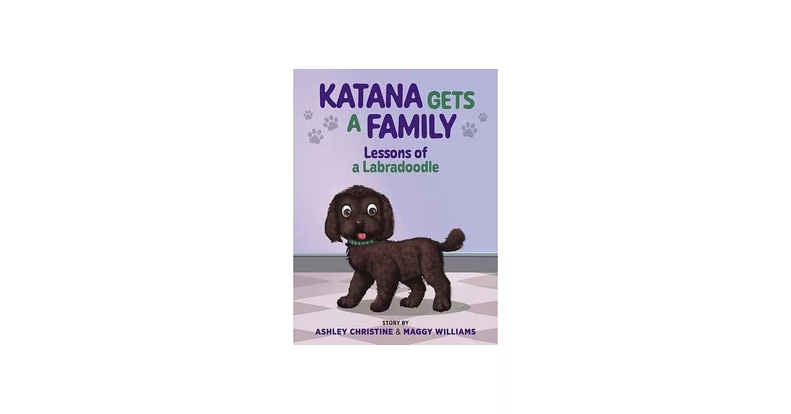 Katana Gets a Family: Lessons of a Labradoodle | 拾書所