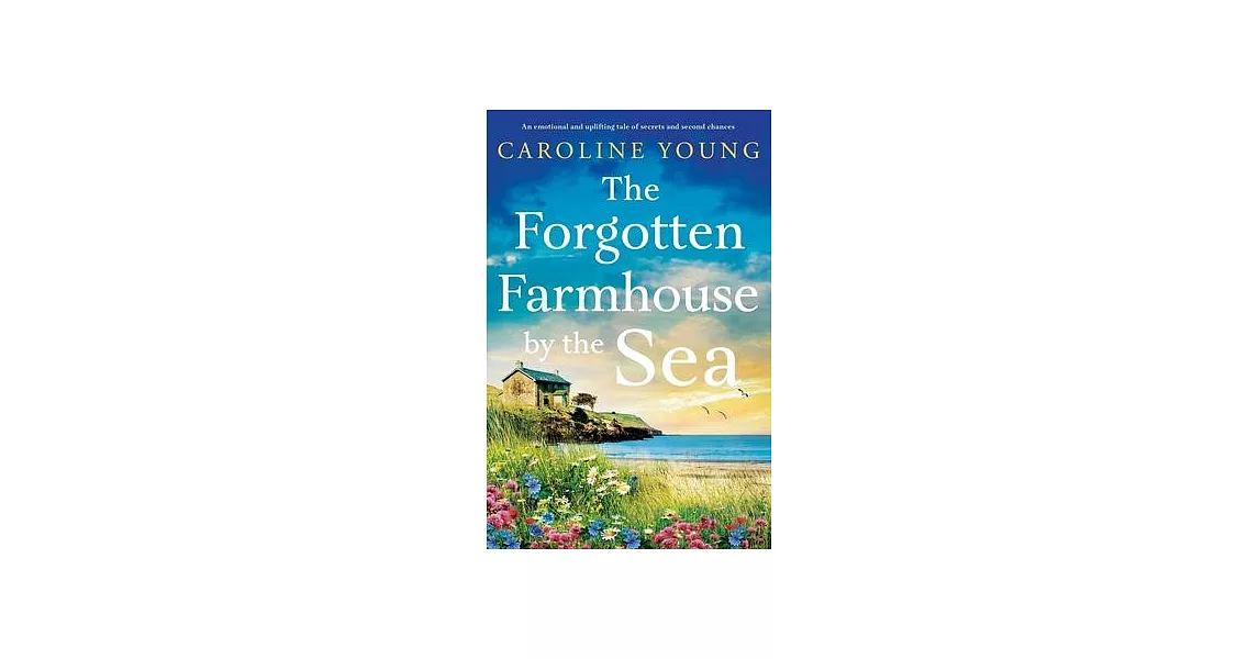 The Forgotten Farmhouse by the Sea: An emotional and uplifting tale of secrets and second chances | 拾書所