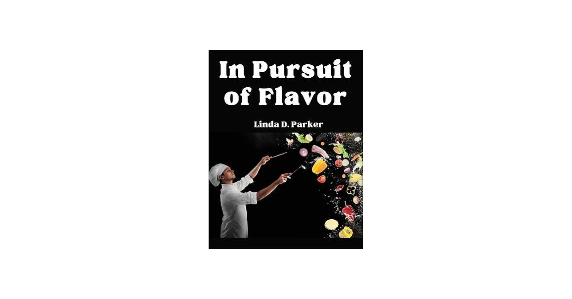 In Pursuit of Flavor: Tips and Tricks to Fry, Grill, Roast, and Bake | 拾書所