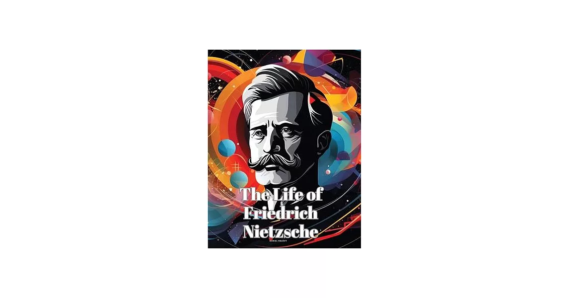 The Life of Friedrich Nietzsche | 拾書所