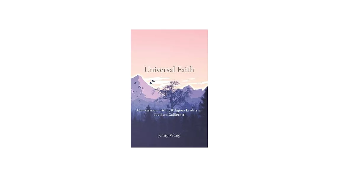 Universal Faith: Conversations with 15 Religious Leaders in Southern California | 拾書所