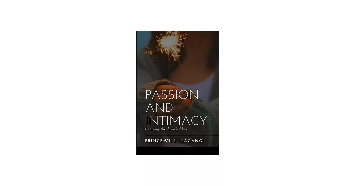 Passion and Intimacy: Keeping the Spark Alive | 拾書所