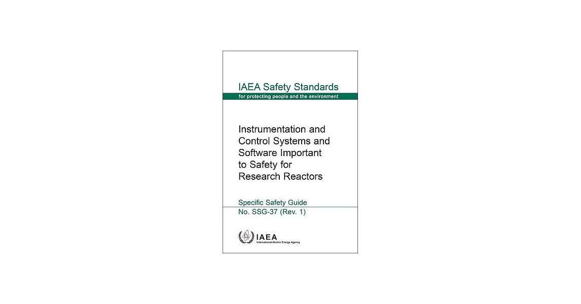 Instrumentation and Control Systems and Software Important to Safety for Research Reactors: Safety Standards Series No. Ssg-37 (Rev. 1) | 拾書所