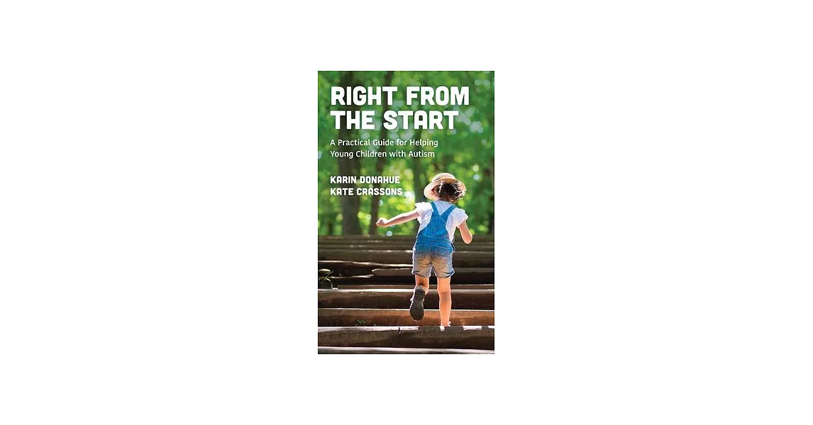 Right from the Start: A Practical Guide for Helping Young Children with Autism | 拾書所