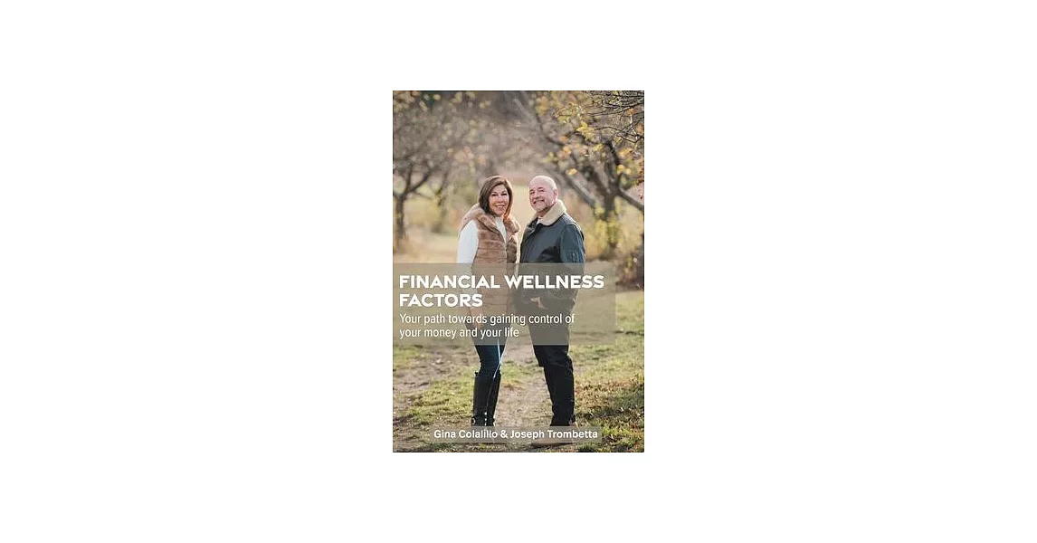 Financial Wellness Factors: Your Path Towards Gaining Control of Your Money and Your Life | 拾書所