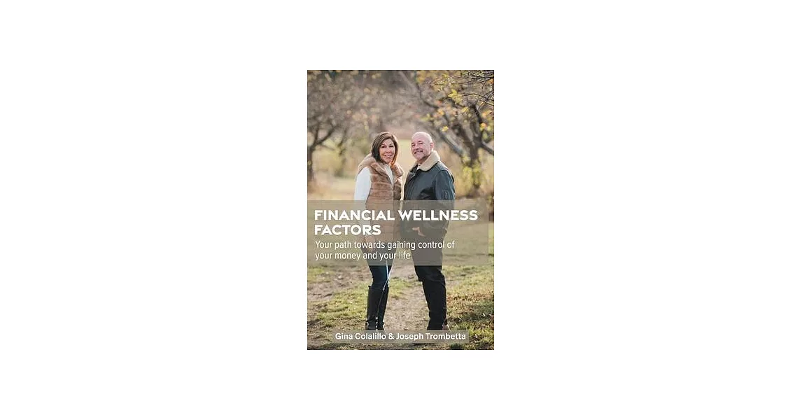 Financial Wellness Factors: Your Path Towards Gaining Control of Your Money and Your Life | 拾書所