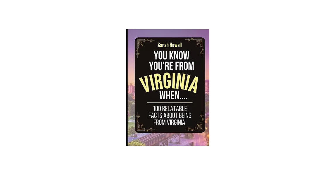 You Know You’re From Virginia When... 100 Relatable Facts About Being From Virginia: Short Books, Perfect for Gifts | 拾書所