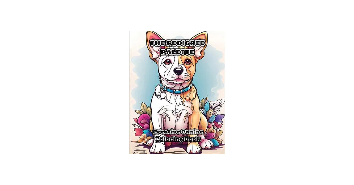 The Pedigree Palette: Creative Canine Coloring Book | 拾書所