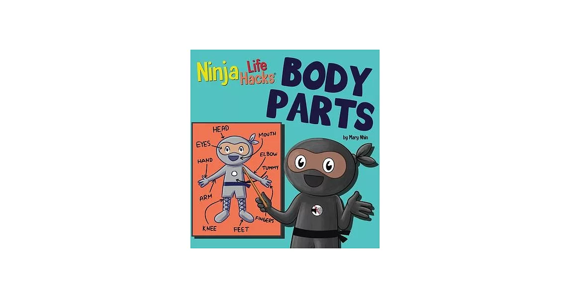 Ninja Life Hacks BODY PARTS: Perfect Children’s Book for Babies, Toddlers, Preschool About Body Parts | 拾書所