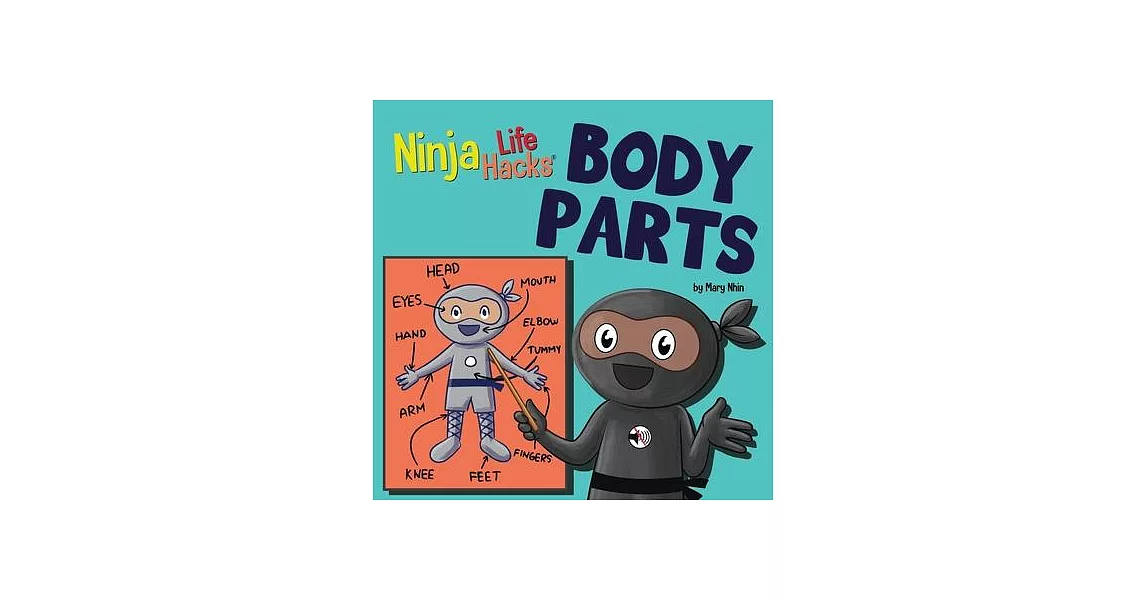 Ninja Life Hacks BODY PARTS: Perfect Children’s Book for Babies, Toddlers, Preschool About Body Parts | 拾書所