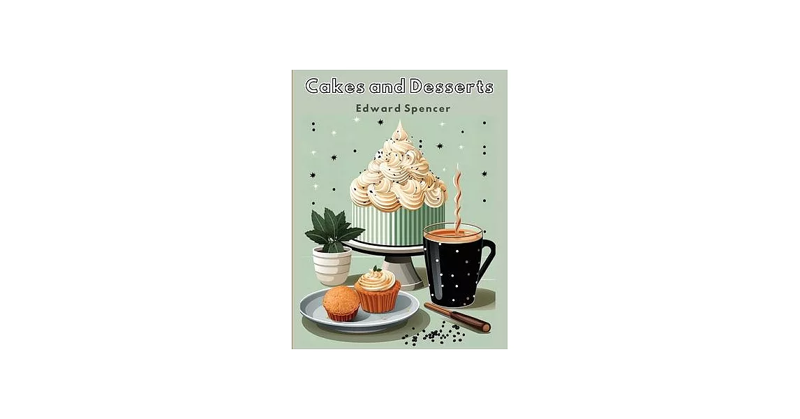 Cakes and Desserts: A Dissertation on Banquets Interspersed with Various Recipes | 拾書所