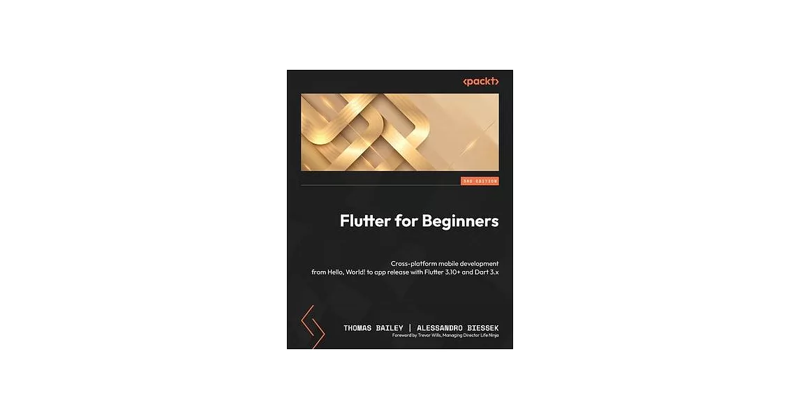 Flutter for Beginners - Third Edition: Cross-platform mobile development from Hello, World! to app release with Flutter 3.10+ and Dart 3.x | 拾書所