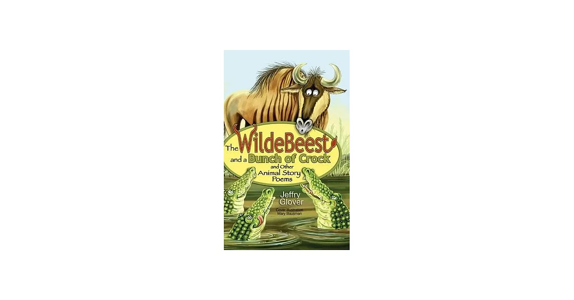 The Wildebeest and a Bunch of Crock and Other Animal Story Poems | 拾書所