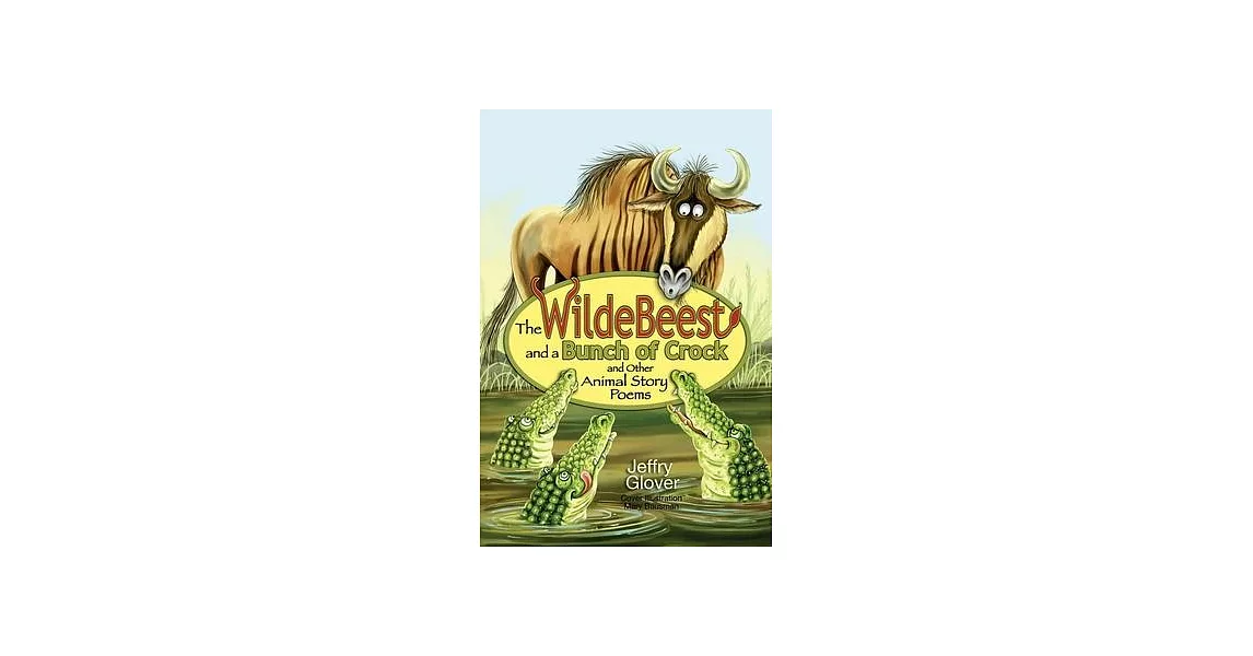 The Wildebeest and a Bunch of Crock and Other Animal Story Poems | 拾書所