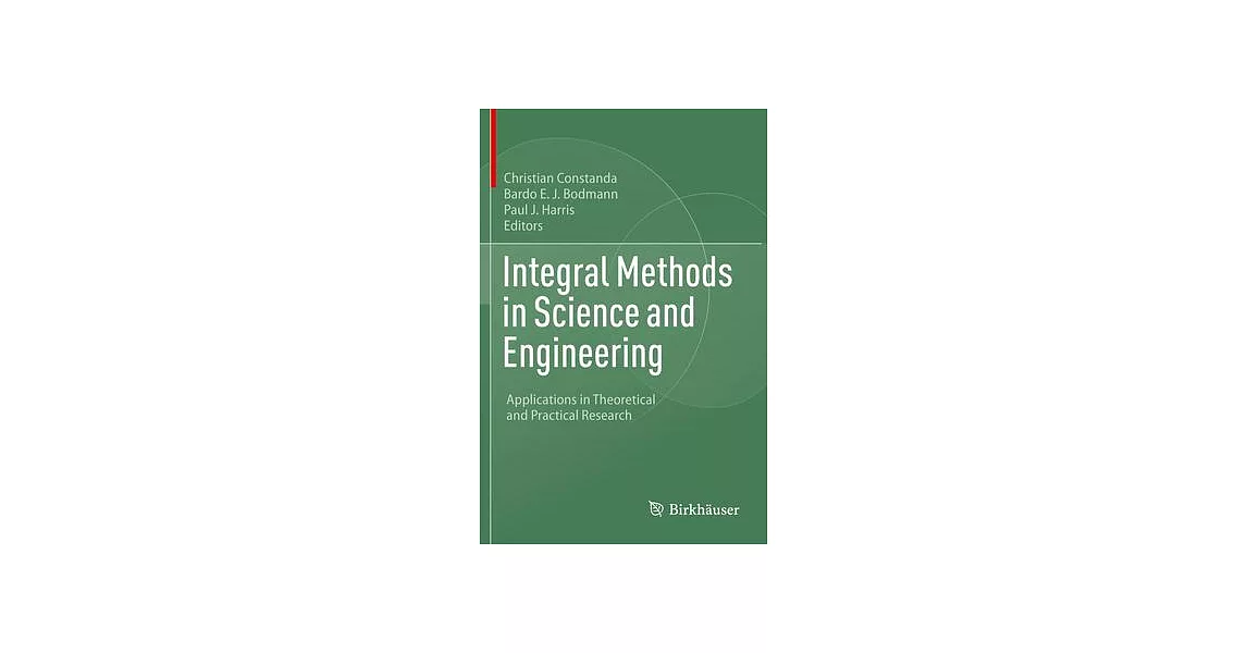 Integral Methods in Science and Engineering: Applications in Theoretical and Practical Research | 拾書所