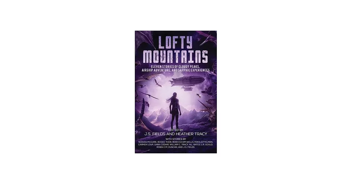 Lofty Mountains: Eleven Stories of Cloudy Peaks, Airship Adventure, and Sapphic Experiences | 拾書所