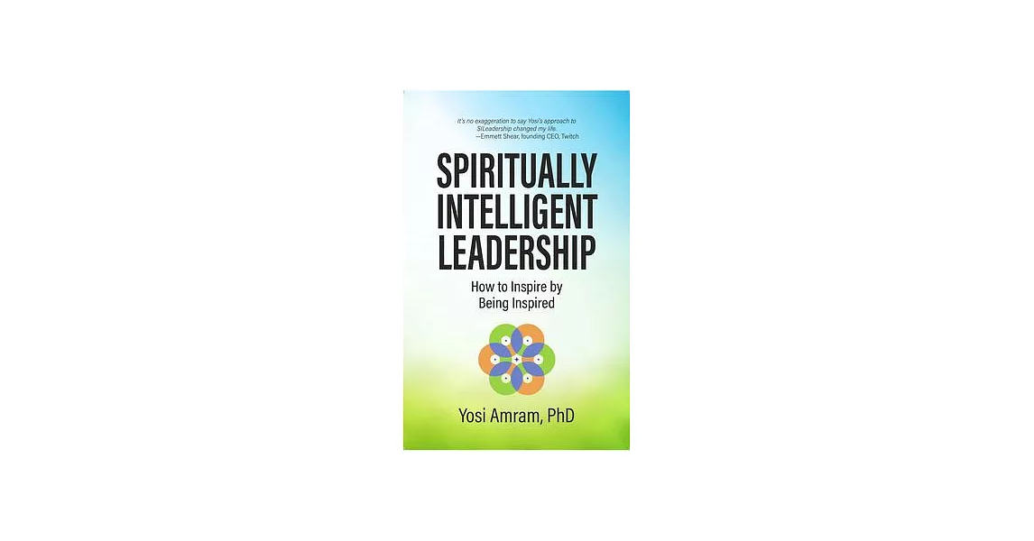 Spiritually Intelligent Leadership: How to Inspire by Being Inspired | 拾書所