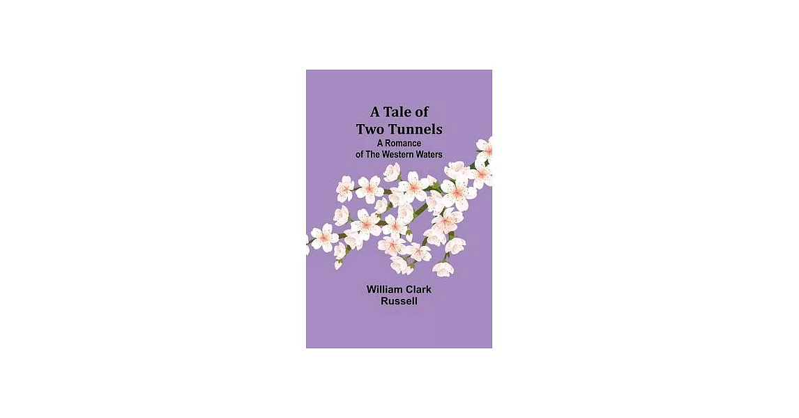 A Tale of Two Tunnels: A Romance of the Western Waters | 拾書所