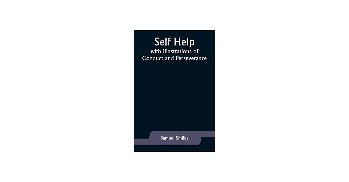 Self Help; with Illustrations of Conduct and Perseverance | 拾書所