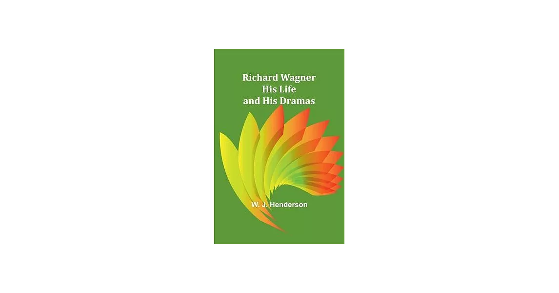 Richard Wagner His Life and His Dramas | 拾書所