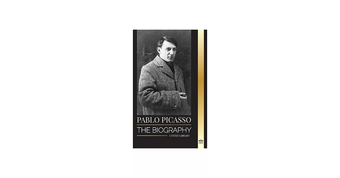 Pablo Picasso: The Biography and Portrait of a Spanish painter and sculptor that created over 20000 works of art | 拾書所