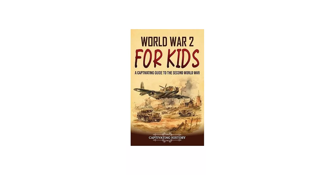 World War 2 for Kids: A Captivating Guide to the Second World War | 拾書所