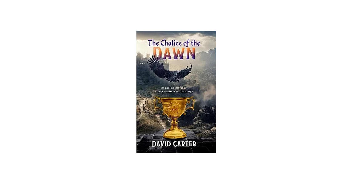 The Chalice of the Dawn: An exciting tale full of strange creatures and dark magic | 拾書所