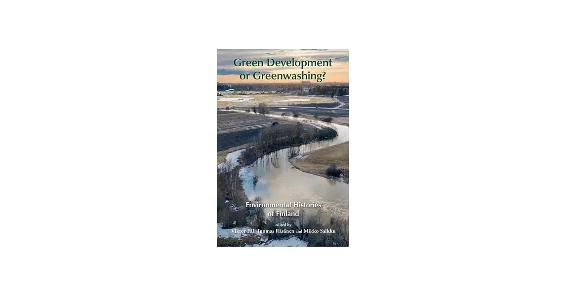 Green Development or Greenwashing?: Environmental Histories of Finland | 拾書所