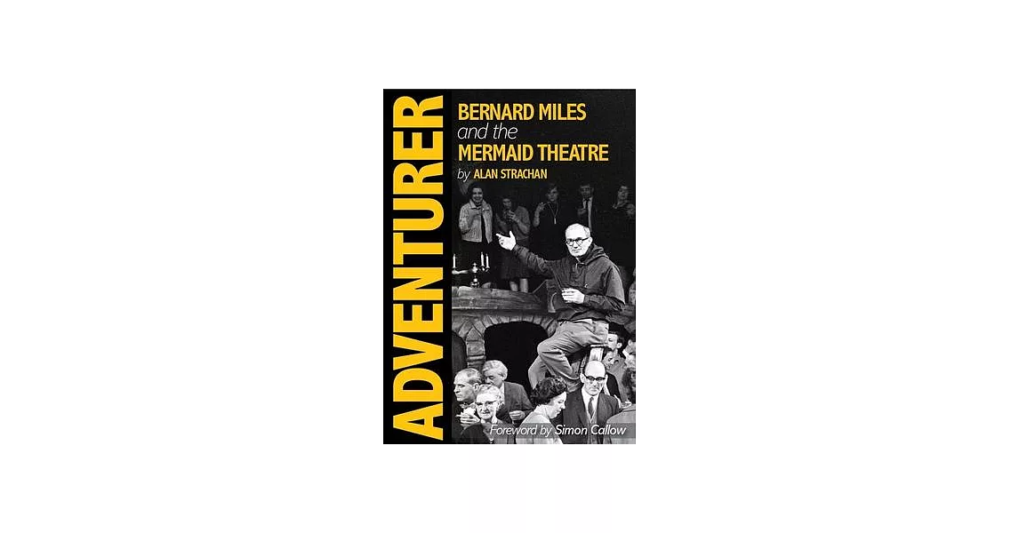 Adventurer: Bernard Miles and the Mermaid Theatre | 拾書所