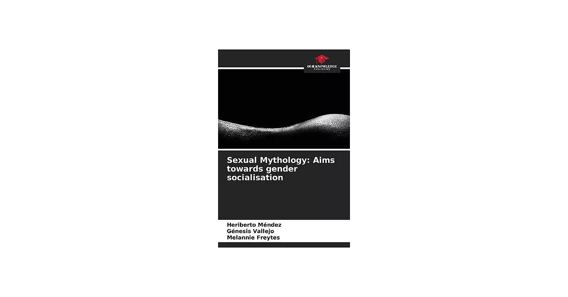 Sexual Mythology: Aims towards gender socialisation | 拾書所