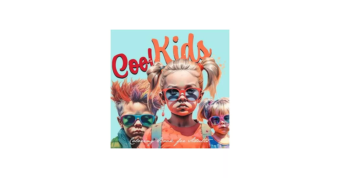 Cool Kids Coloring Book for Adults: Kids Portrait Coloring Book cool kids faces Coloring Book grayscale kids fashion coloring book for adults 60P | 拾書所