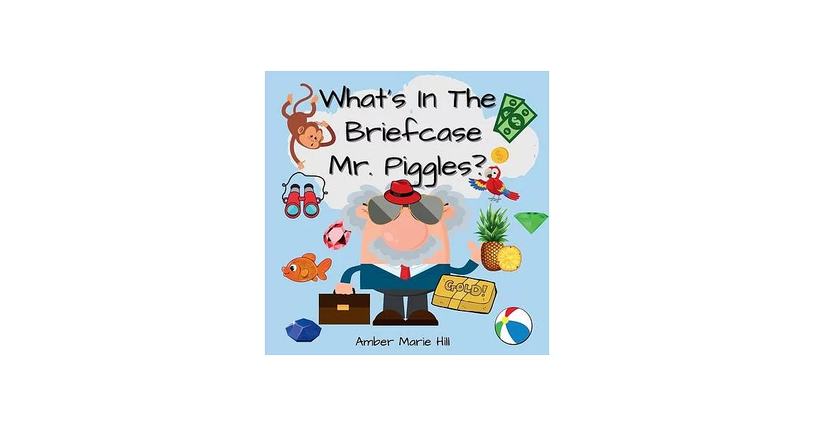 What’s In The Briefcase Mr. Piggles?: A Fun Book For Kids To Embrace Their Imagination | 拾書所