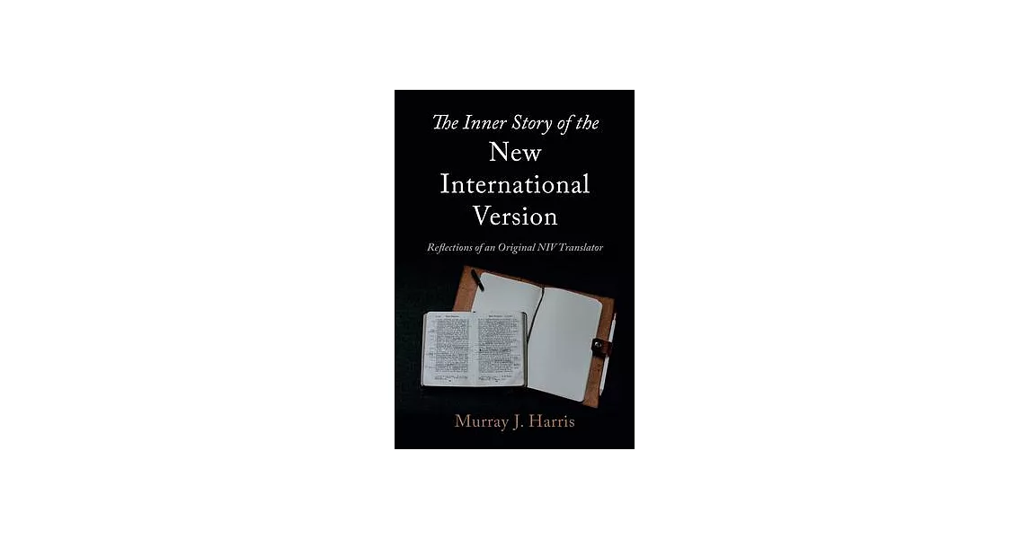 The Inner Story of the New International Version: Reflections of an Original NIV Translator | 拾書所