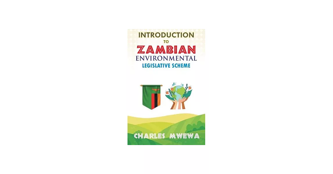 INTRODUCTION to ZAMBIAN ENVIRONMENTAL LEGISLATIVE SCHEME | 拾書所