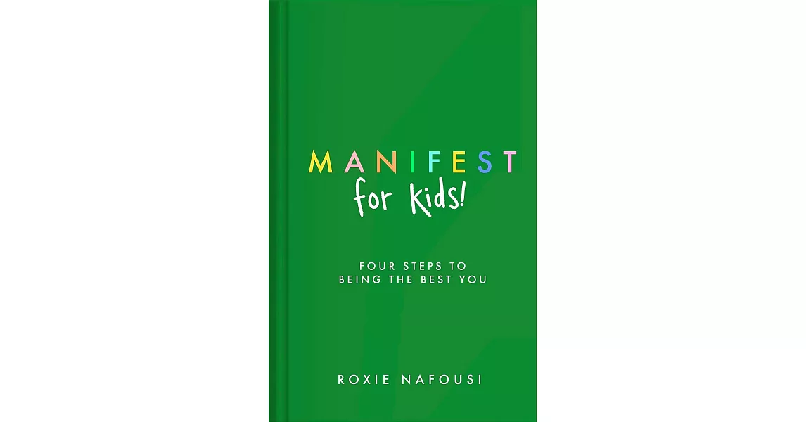 Manifest for Kids: Four steps to being the best you | 拾書所