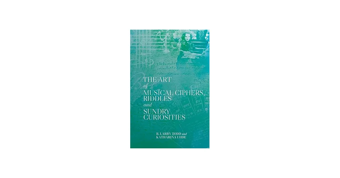 博客來-The Art of Musical Ciphers, Riddles and Sundry Curiosities