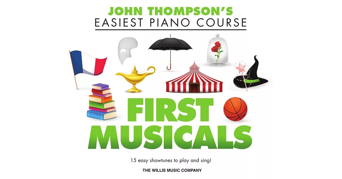 首選音樂劇鋼琴譜:約翰·湯普森最輕鬆的鋼琴課程 | 拾書所