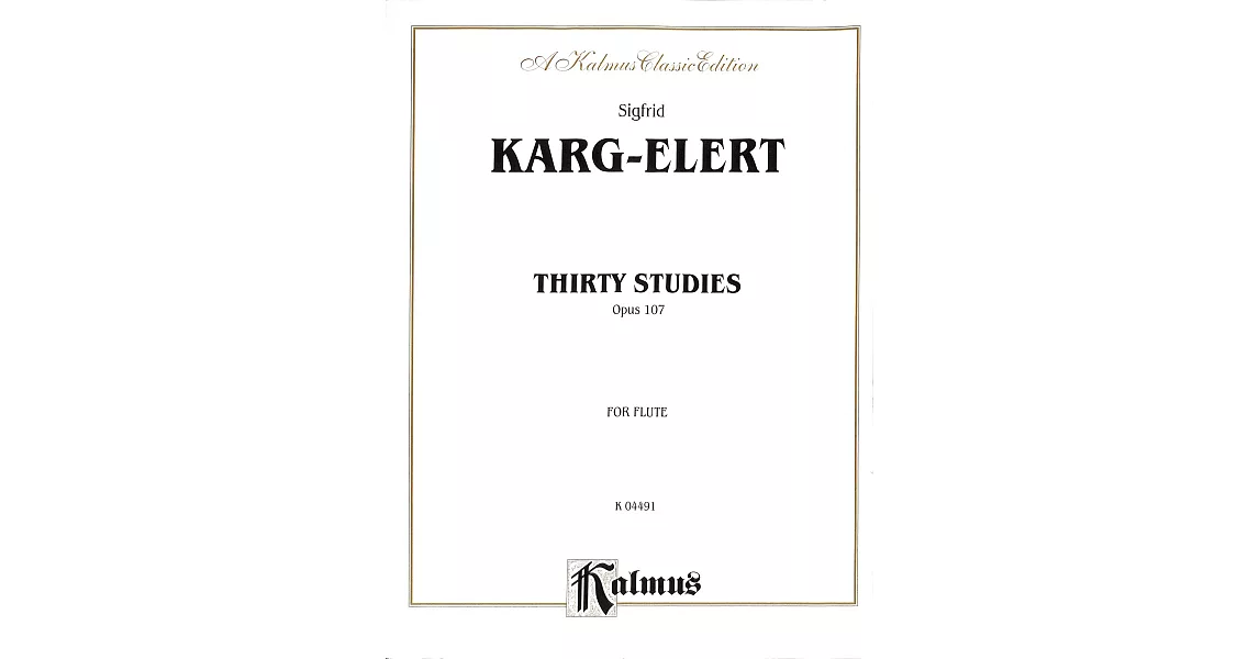 卡爾格 - 艾勒特：30首練習曲 作品107 長笛樂譜 (Kalmus版) | 拾書所
