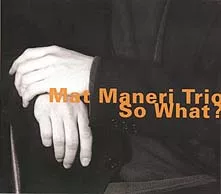 Mat Maneri / So What?